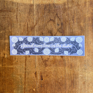 "Spend More Time in the Studio" Sticker